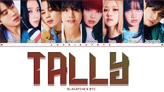 How Would BTS & BLACKPINK Sing "Tally" BLACKPINK LYRICS+LINE DISTRIBUTION (FM)