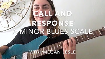 Call And Response - A Minor Blues Scale (Guitar Lesson)