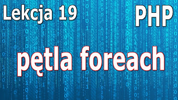 Kurs PHP - Lekcja 19: Pętla foreach