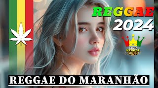 REGGAE DO MARANHÃO 2024 • O MELHOR DO REGGAE INTERNACIONAL • REGGAE REMIX 2024 (SELEÇÃO TOP)