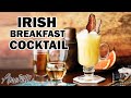 How to make an irish breakfast cocktail  a twist on the irish breakfast shot