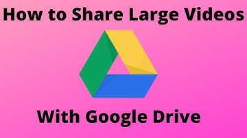 How to Use Google Drive to Email Large Video Files