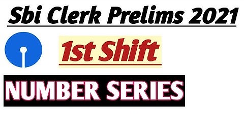 Sbi Clerk Pre Memory Based  Number Series Asked In 1st Shift 2021