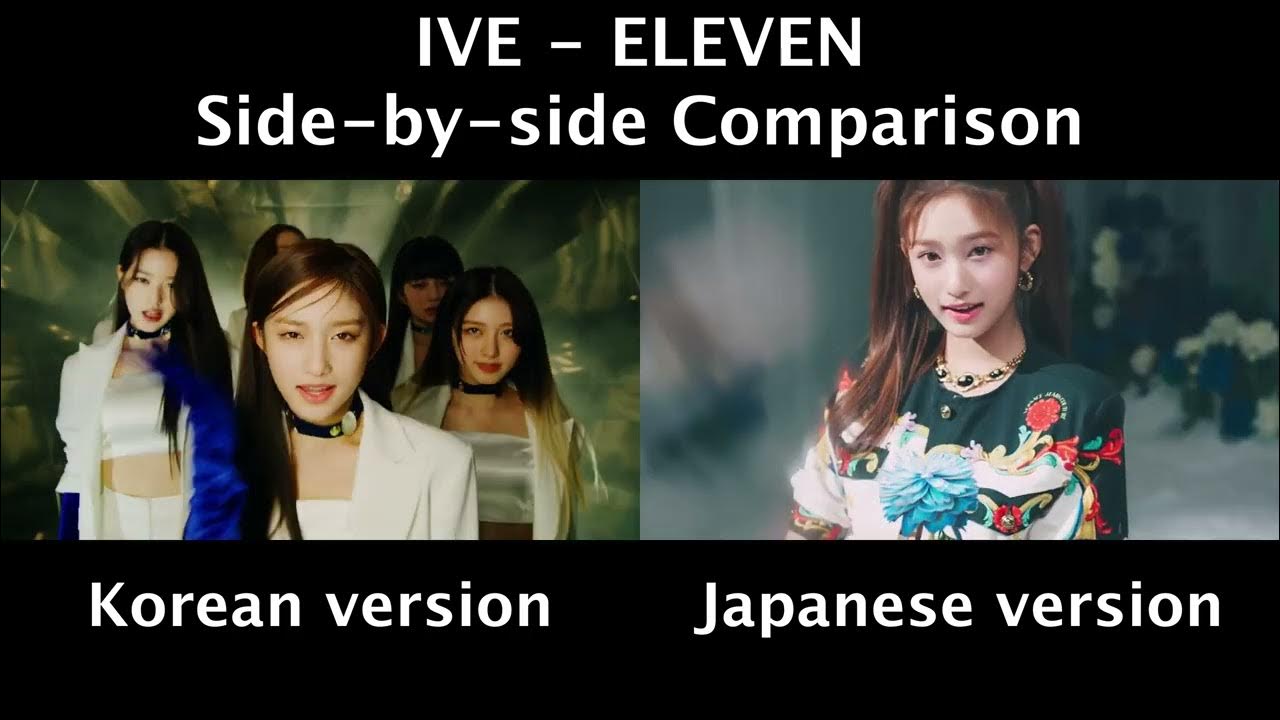 IVE ELEVEN Korean vs Japanese Sidebyside Comparison YouTube