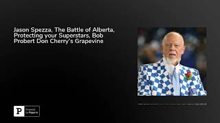 Jason Spezza, The Battle of Alberta, Protecting your Superstars, Bob Probert Don Cherry's Grapevine