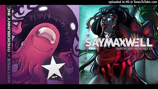 [Mashup] SayMaxWell & GatoPaint vs. MiatriSs & Sndk - He Was The Imposters Around Us NOT (BG Ver.)