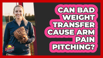 Can Bad Weight Transfer Cause Arm Pain Pitching?