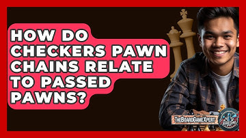 How Do Checkers Pawn Chains Relate To Passed Pawns? - The Board Game Xpert
