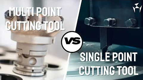 Single Point Cutting Tool Vs. Multi Point Cutting Tools
