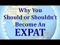 Why You Should (or Shouldn't) Become an Expat