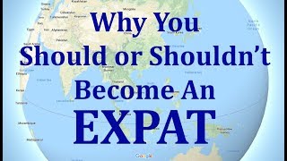 Why You Should (or Shouldn't) Become an Expat