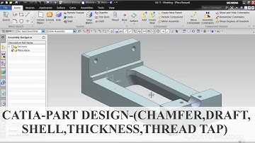 Catia - Part Design - (Chamfer, Draft, Shell, Thickness, Thread Tap)