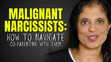 Malignant narcissists: navigating the process of co-parenting