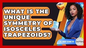 What Is The Unique Symmetry Of Isosceles Trapezoids? - All About Geometry