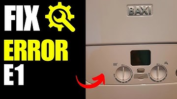 Baxi Boiler Error E1 - How To Fix