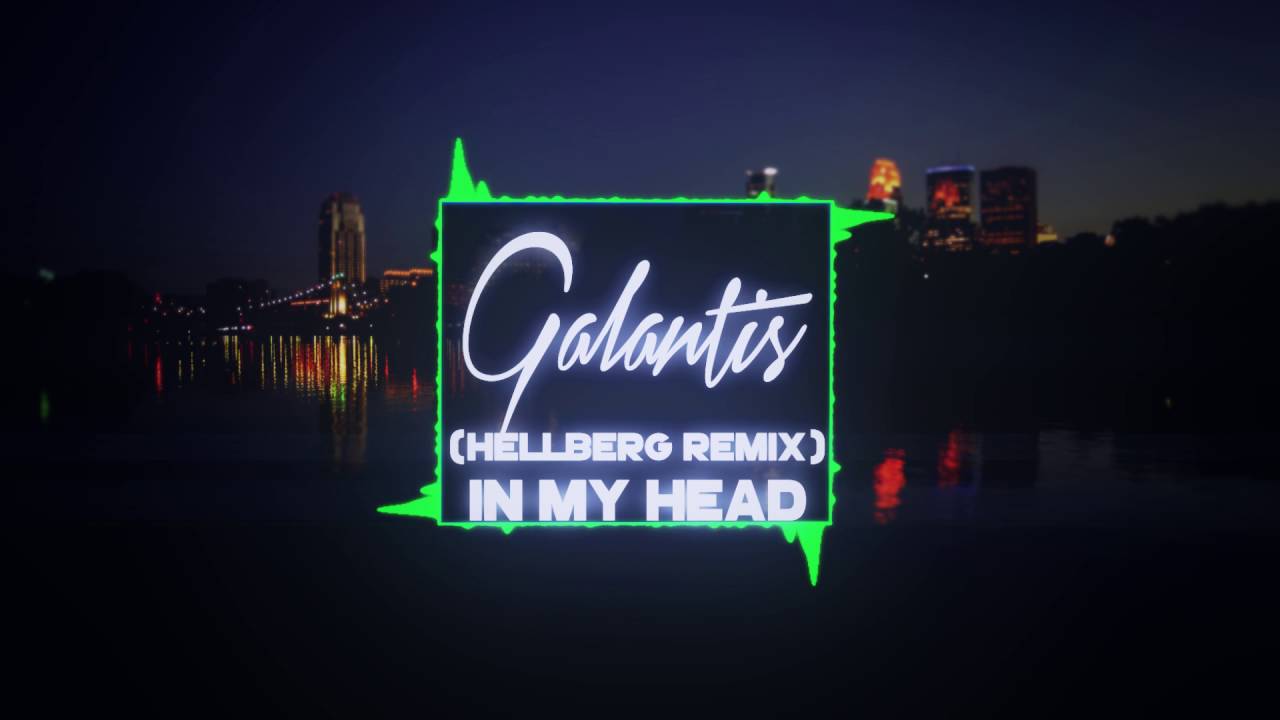 Galantis - In My Head (Hellberg Remix)