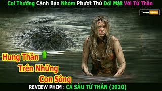 Coi Thường Cảnh Báo Nhóm Phượt Thủ Chạm Chán Với Tử Thần | CÁ SẤU TỬ THẦN | Trùm Phim Review