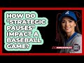 How Do "strategic Pauses" Impact A Baseball Game? - The Baseball Xpert