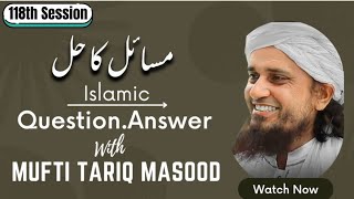 Question Answer | 118th Session | Mufti Tariq Masood | promoted by Sayeda Fatima Trust