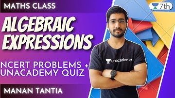 Algebraic Expressions | NCERT Problems + Unacademy Quiz |  Maths | Manan Tantia