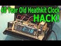 40 Year Old Heathkit Clock Hack!