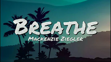 Breathe - Mackenzie Ziegler (Lyrics)