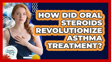 How Did Oral Steroids Revolutionize Asthma Treatment? - Everyday Asthma Tips