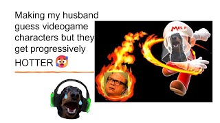 Making my HUSBAND* guess video game characters but they get progressively HOTTER*