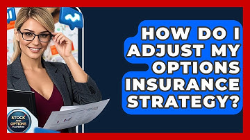 How Do I Adjust My Options Insurance Strategy? - Stock and Options Playbook