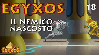 Egyxos - Episodio 18 - Il nemico nascosto
