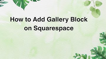 How to Add Gallery Block on Squarespace