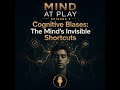 Cognitive Biases: The Mind’s Invisible Shortcuts
