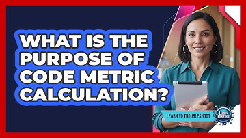 What Is The Purpose Of Code Metric Calculation?