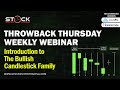 Throwback Thursday SST Webinar - Introduction to The Bullish Candlestick Family