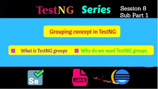 S8 - Subpart 1 - Grouping concept in TestNG | What is TestNG groups | Why do we need TestNG groups