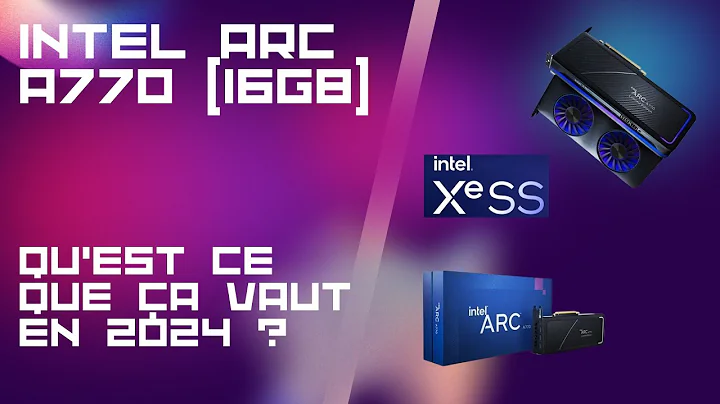 La Intel Arc A770 - Performance exceptionnelle et meilleur rapport qualité-prix