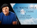 Dr Wayne Dyer - The Tao & A Million Little Pieces