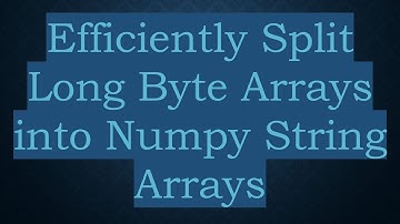 Efficiently Split Long Byte Arrays into Numpy String Arrays