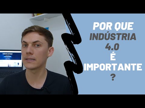 Vídeo: Por que a indústria 4.0 é importante?