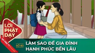 Đức Phật dạy về quả báo khi ngoại tình và làm sao để hạnh phúc bền lâu? | Lời Phật Dạy số 83