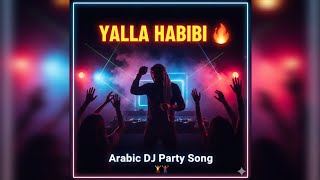 Yalla Habibi  Arabic Dj Party Song  Dance U0026 Club Vibes 