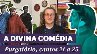 A Divina Comédia - Purgatório, Cantos 21 a 25 | Dante Alighieri