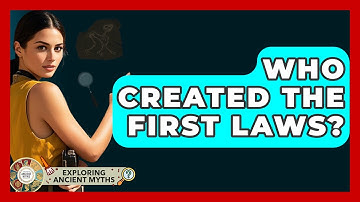 Who Created The First Laws? - Exploring Ancient Myths