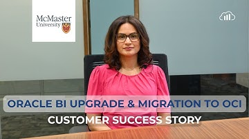 How to Modernized Your Oracle BI Application, Upgrade & Migration to OCI | McMaster Success Story