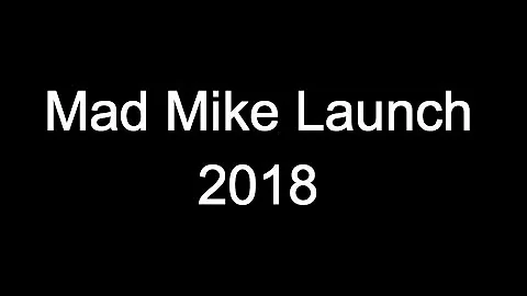 Mad Mike Launch 2018 Happened