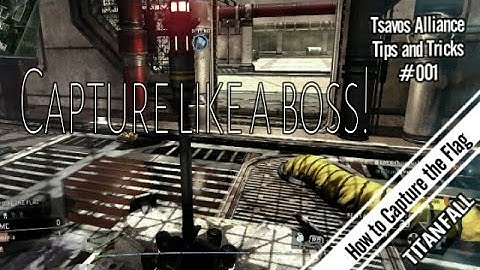 How to Capture the Flag - Like a BOSS! - TITANFALL