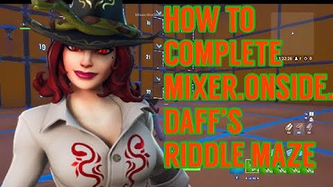 HOW TO COMPLETE MIXER.ONSIDE.DAFF’S RIDDLE MAZE