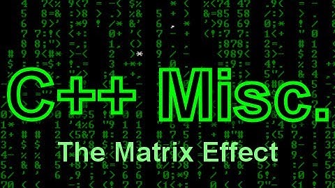 C++ Misc: The Matrix Effect