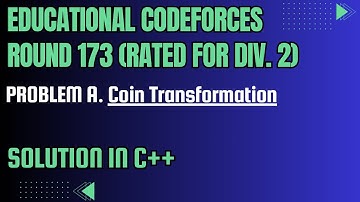 Educational Codeforces Round 173 Problem A. Coin Transformation Full Solution In C++