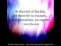 At the end of the DAY, let there be no excuses, no explanations, no regrets. ~Steve Maraboli